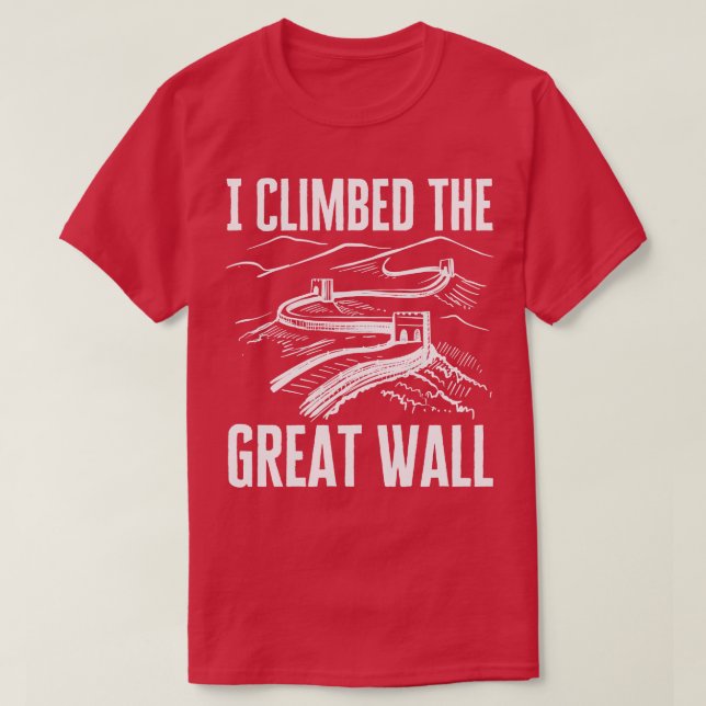 I Climbed The Great Wall T-Shirt (Design Front)
