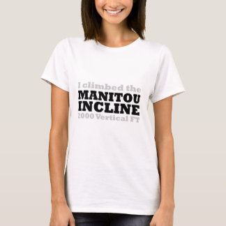I Climbed the Manitou Incline T-Shirt