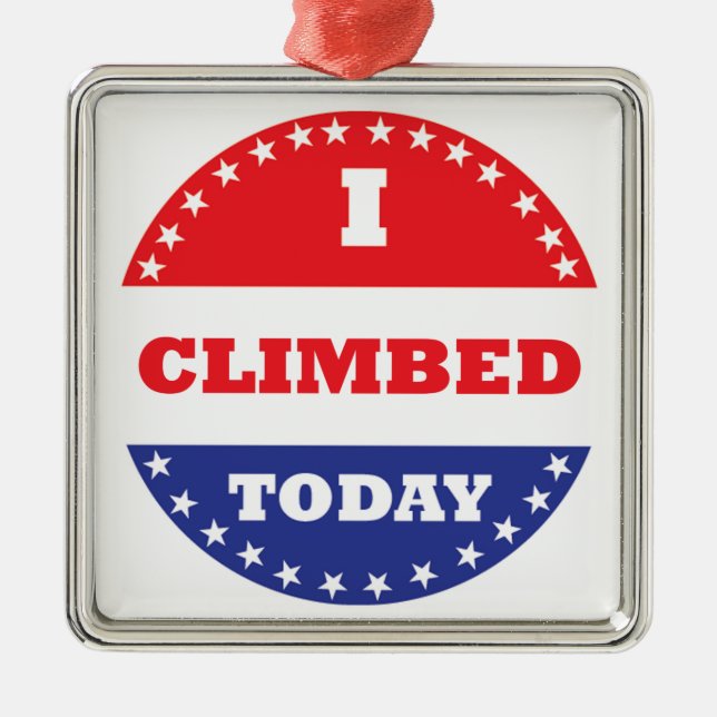 I Climbed Today Metal Ornament (Front)