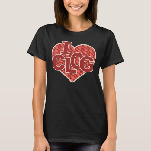 I Clog Clogger Heart Clogging T_Shirt