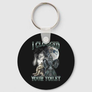 I Clogged Your Toilet Funny Alpha Wolf Meme  Keychain