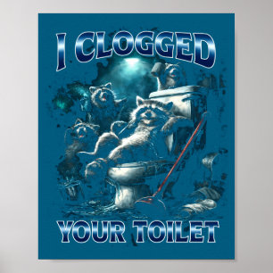 I Clogged Your Toilet Funny Raccoon Meme Brainrot  Poster
