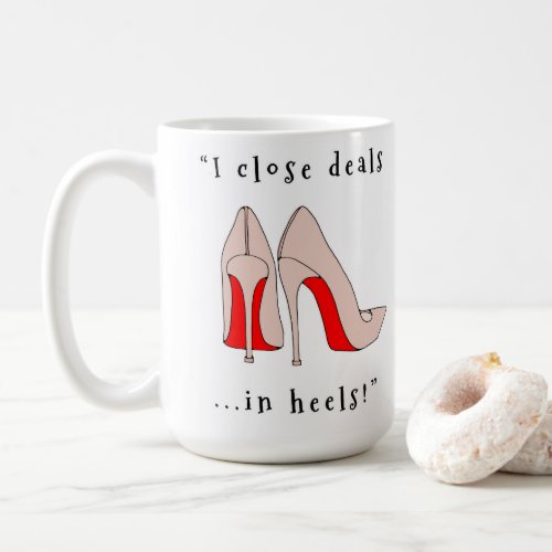I close deals in heels coffee mug