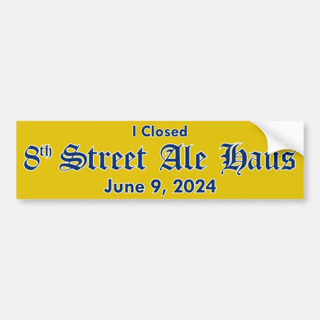 I Closed 8th Street Ale Haus Sticker - Yellow (Front)
