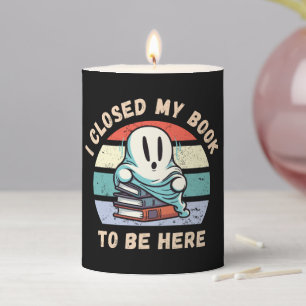 I closed my book to be here Funny Ghost Pillar Candle