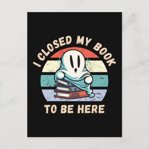 I closed my book to be here Funny Ghost Postcard