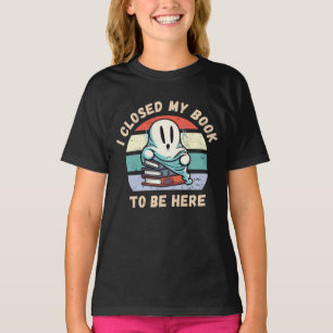 I closed my book to be here Funny Ghost T-Shirt