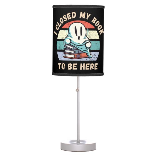 I closed my book to be here Funny Ghost Table Lamp