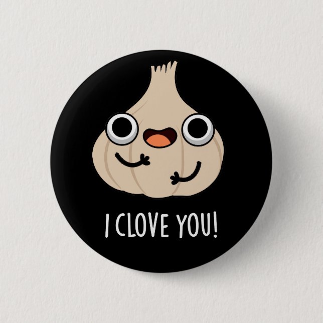 I Clove You Funny Spice Garlic Pun Dark BG Button (Front)