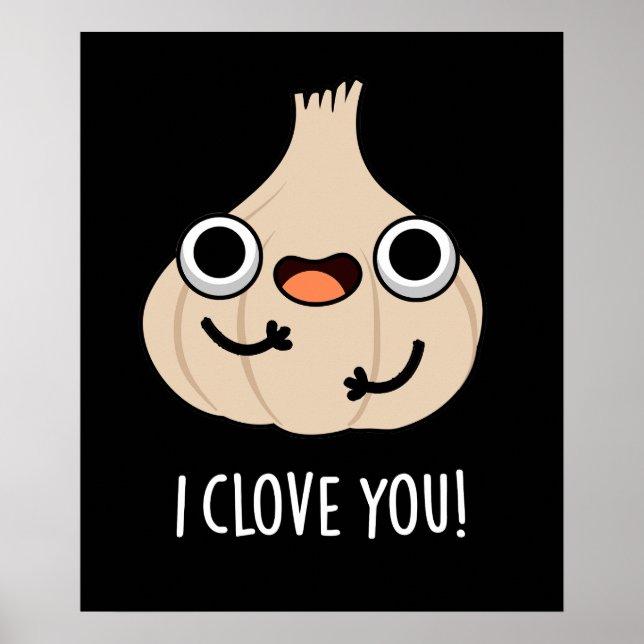 I Clove You Funny Spice Garlic Pun Dark BG Poster (Front)