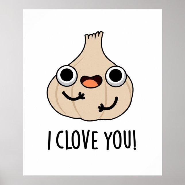 I Clove You Funny Spice Garlic Pun Poster (Front)