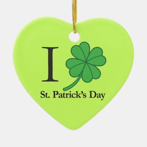 I Clover St Patricks Day Ceramic Ornament