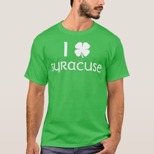 I Clover Syracuse St Patricks Day Irish Shamrock T_Shirt