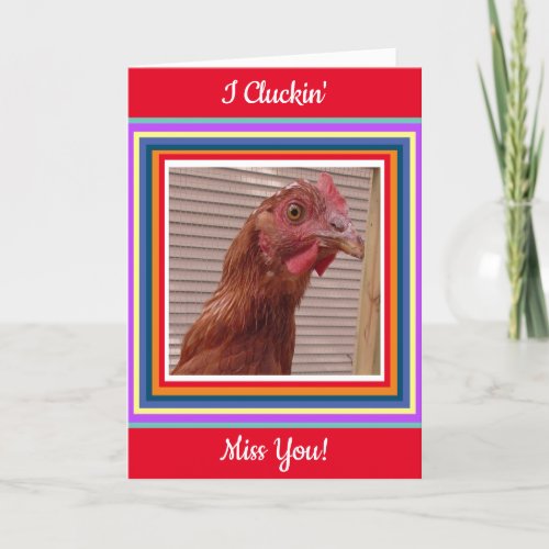 I Cluckin Miss You Funny Chicken Pun Card