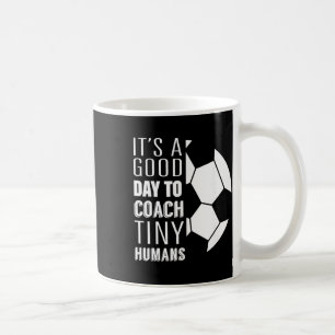 I Coach Tiny Humans Funny Soccer Coach Trainer Out Coffee Mug