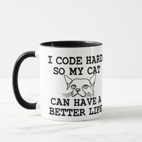 I Code Hard so my Cat can Have a Better Life Mug