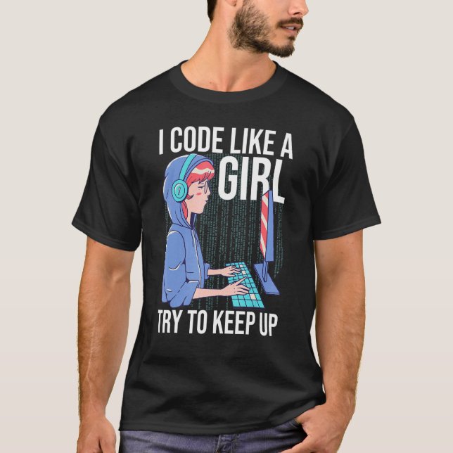 I Code Like A Girl Try To Keep Up 2 T-Shirt (Front)
