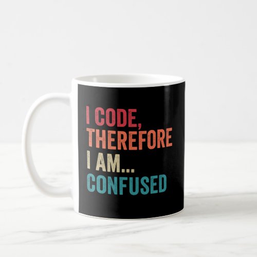I Code Therefore I am Confused Funny Coding Retro  Coffee Mug