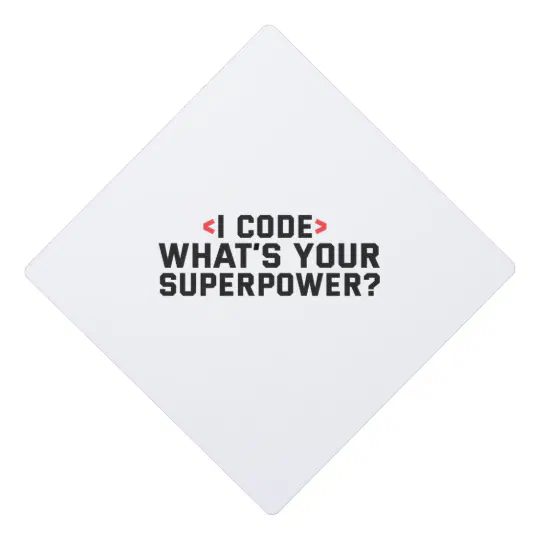 I Code what's Your Superpower Funny Coder Life Graduation Cap Topper I Code what's Your Superpower Funny Coder Life Graduation Cap Topper