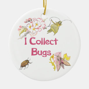 I Collect Bugs Ceramic Ornament