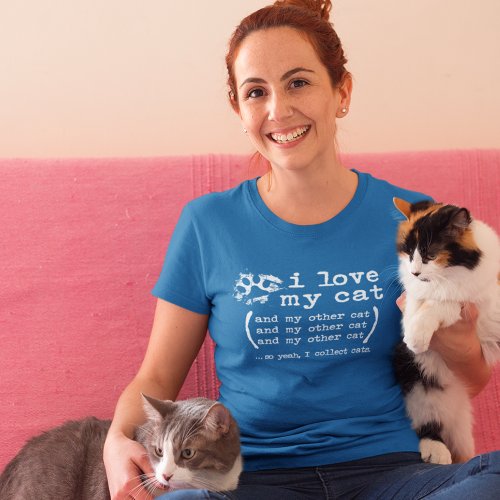I COLLECT CATS Funny Cat Moms Blue  T_Shirt