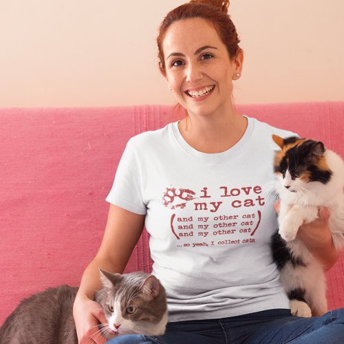 I COLLECT CATS Funny Cat Moms WhiteRed T_Shirt