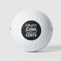 I Collect Coins Because They Make Cents Collector