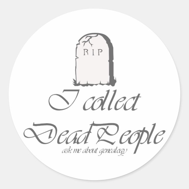 I Collect Dead People Classic Round Sticker (Front)