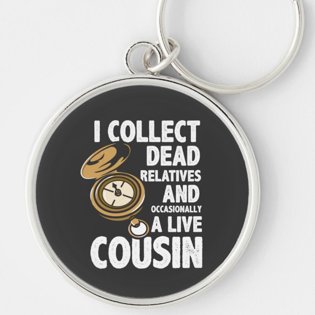 I Collect Dead Relatives Genealogy Historian Funny Keychain (Front)
