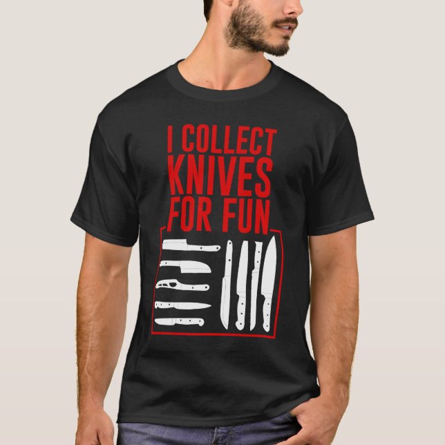 I Collect Knives For Fun T-Shirt (Front)
