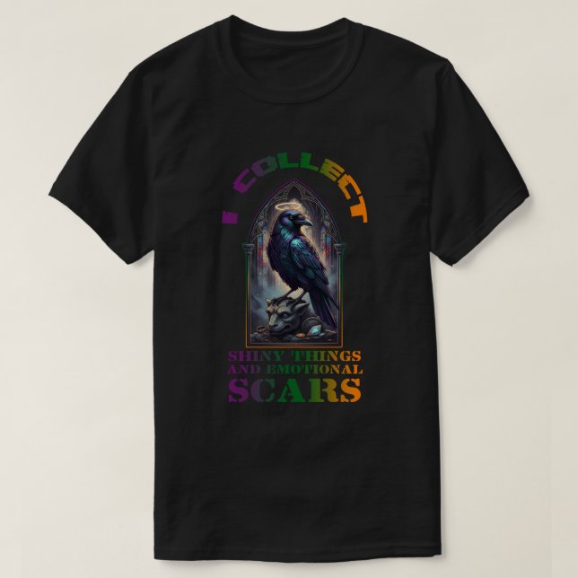 I collect shiny things and emotional scars T-Shirt (Design Front)