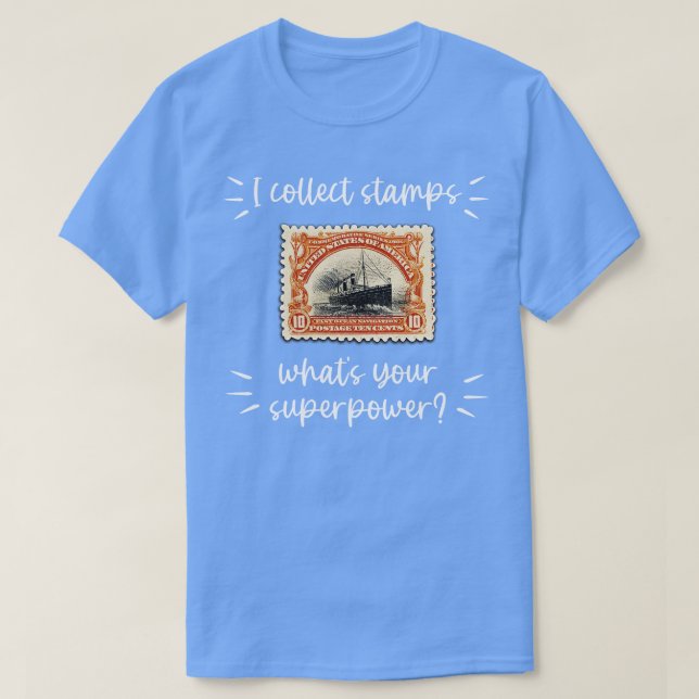 I COLLECT STAMPS WHATS YOUR SUPERPOWER T-Shirt (Design Front)