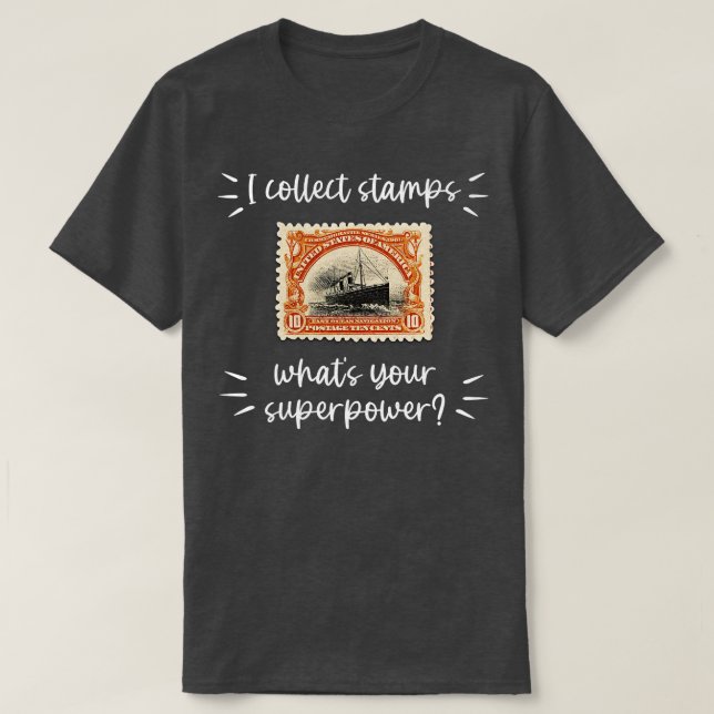 I COLLECT STAMPS WHATS YOUR SUPERPOWER T-Shirt (Design Front)