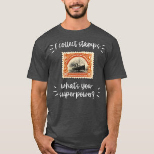 I COLLECT STAMPS WHATS YOUR SUPERPOWER T-Shirt