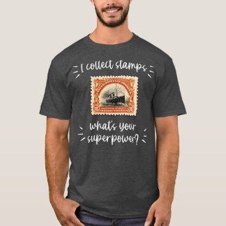 I COLLECT STAMPS WHATS YOUR SUPERPOWER T-Shirt