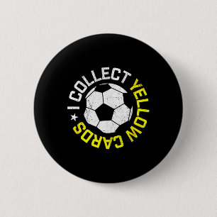 I Collect Yellow Cards, Funny Soccer Player Quote Button