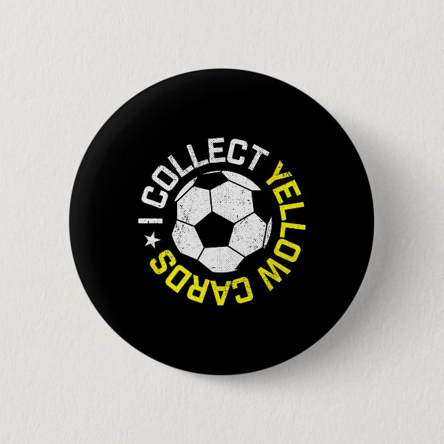 I Collect Yellow Cards, Funny Soccer Player Quote  Button (Front)