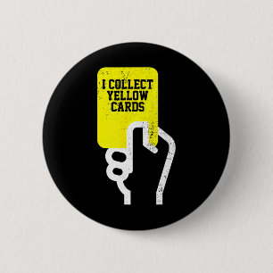 I Collect Yellow Cards, Funny Soccer Player Saying Button