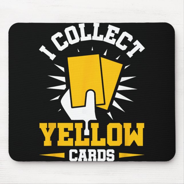 I Collect Yellow Cards  Mouse Pad (Front)