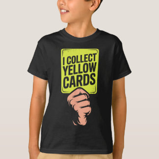 I Collect Yellow Cards Soccer Player Fan Goalie Fu T-Shirt