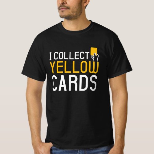 I Collect Yellow Cards T_Shirt