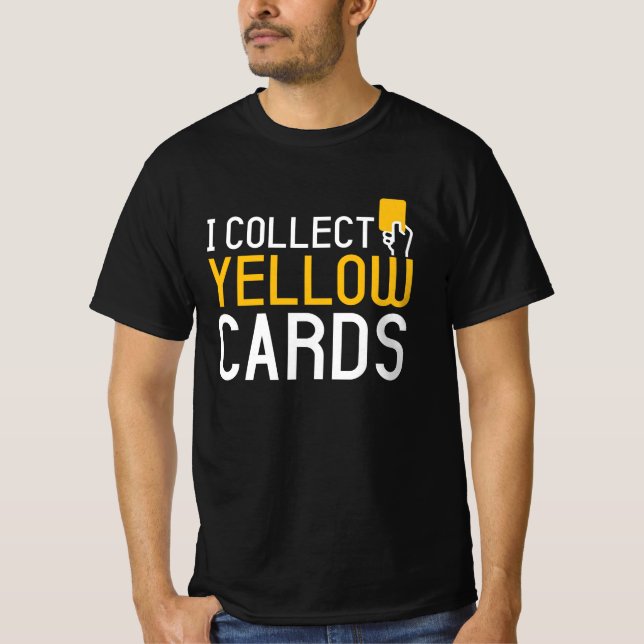 I Collect Yellow Cards T-Shirt (Front)
