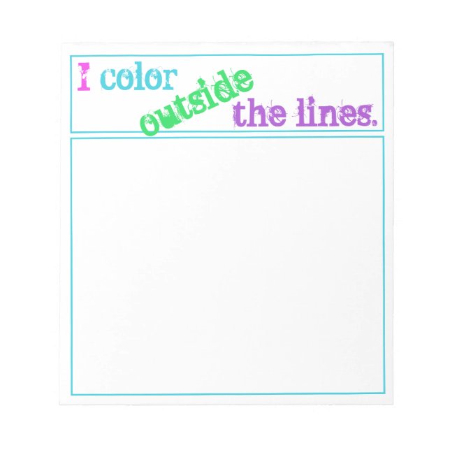 "I Color Outside the Lines" Notepad (Front)