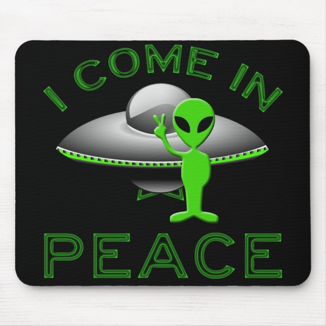 I COME IN PEACE - ALIEN MOUSE PAD (Front)