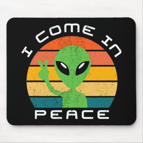 I Come In Peace  Alien  Space Mouse Pad