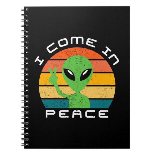 I Come In Peace  Alien  Space Notebook