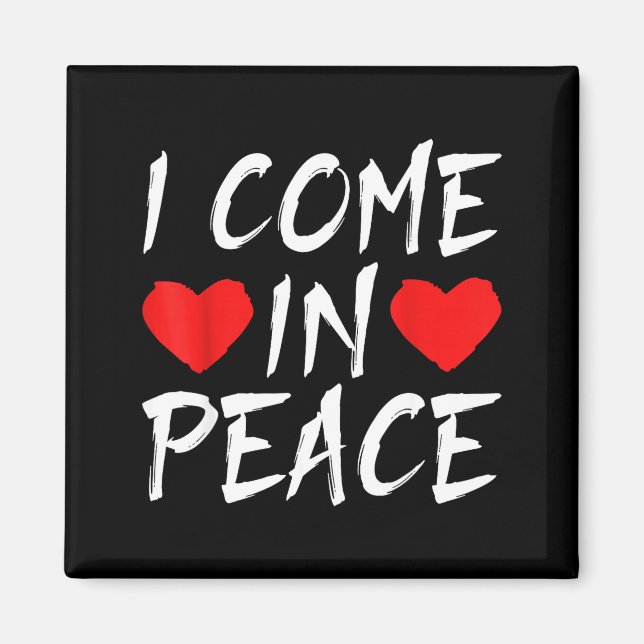 I Come In Peace Funny Tee Valentine's Day Couple M Magnet (Front)