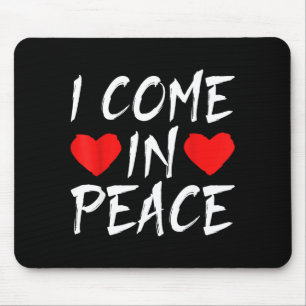 I Come In Peace Funny Tee Valentine's Day Couple M Mouse Pad