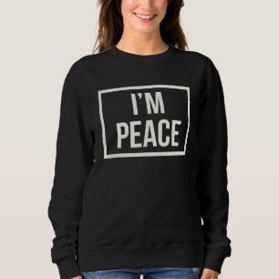 I Come In Peace  I'm Peace Apparels  Couple's Matc Sweatshirt