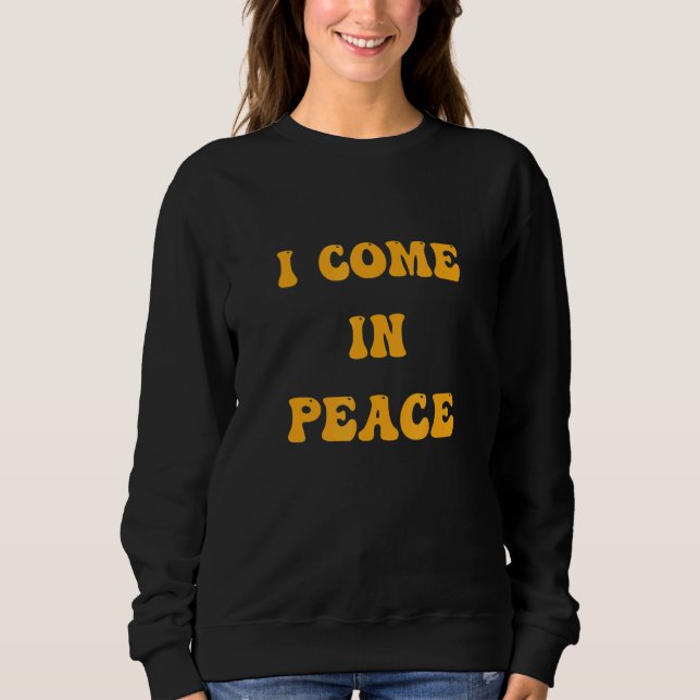 I COME IN PEACE  I'M PEACE Apparels  Couple's Matc Sweatshirt (Front)
